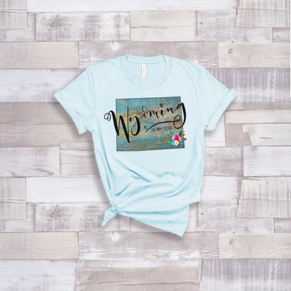 Shop Wyoming Wyoming in my Soul T-Shirt