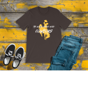 Shop Wyoming The World Needs More Cowboys Shirt