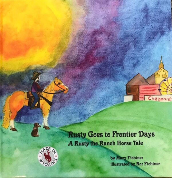 Shop Wyoming Rusty Goes to Frontier Days: A Rusty the Ranch Horse Tale