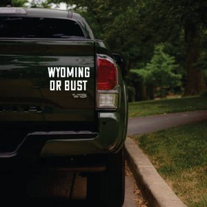 Shop Wyoming Wyoming Or Bust Sticker