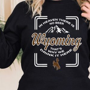 Shop Wyoming No beer in heaven WYOMING Crewneck Shop Wyoming No beer in heaven WYOMING Crewneck